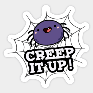 Creep It Up Cute Positive Spider Pun Sticker